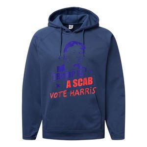 Trump Is A Scab Vote Kamala Harris 2024 Performance Fleece Hoodie