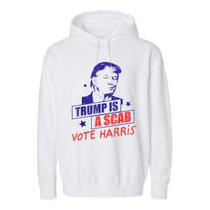 Trump Is A Scab Vote Kamala Harris 2024 Garment-Dyed Fleece Hoodie