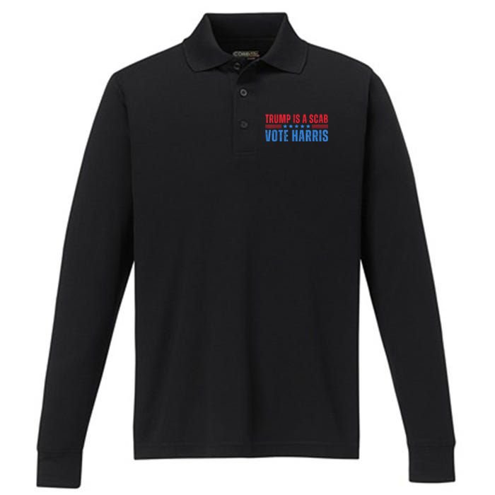 Trump Is A Scab Vote Kamala Harris 2024 Performance Long Sleeve Polo