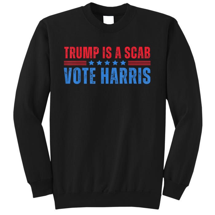 Trump Is A Scab Vote Kamala Harris 2024 Sweatshirt