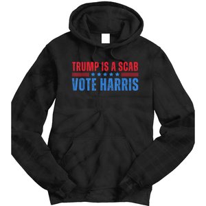 Trump Is A Scab Vote Kamala Harris 2024 Tie Dye Hoodie