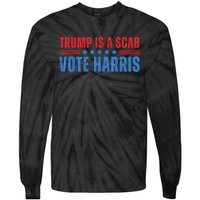 Trump Is A Scab Vote Kamala Harris 2024 Tie-Dye Long Sleeve Shirt