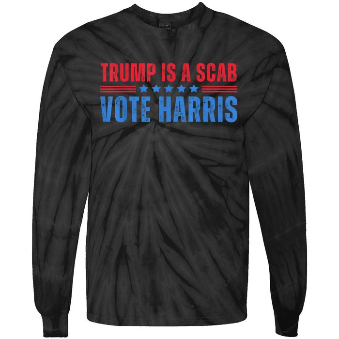 Trump Is A Scab Vote Kamala Harris 2024 Tie-Dye Long Sleeve Shirt