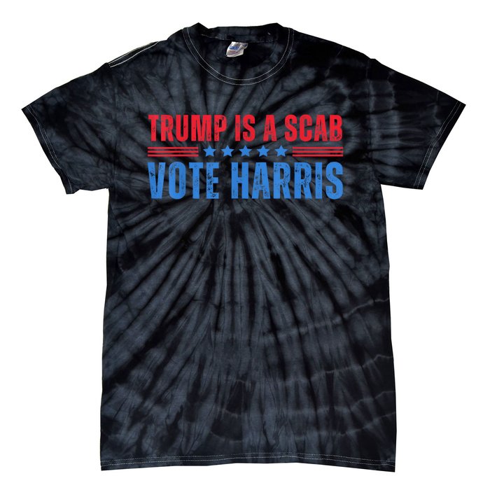 Trump Is A Scab Vote Kamala Harris 2024 Tie-Dye T-Shirt