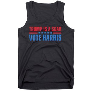 Trump Is A Scab Vote Kamala Harris 2024 Tank Top