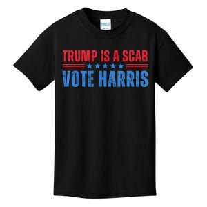 Trump Is A Scab Vote Kamala Harris 2024 Kids T-Shirt