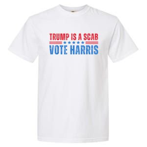 Trump Is A Scab Vote Kamala Harris 2024 Garment-Dyed Heavyweight T-Shirt