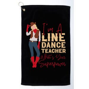 Teacher Im A Line Dance Teacher Whats Platinum Collection Golf Towel