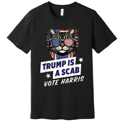 Trump Is A Scab Vote Harris 2024 Premium T-Shirt