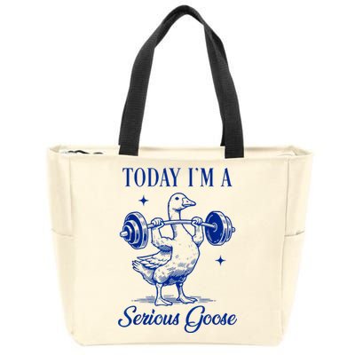 Today IM A Serious Goose Funny Lifting Weights Gym Fitness Zip Tote Bag