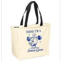 Today IM A Serious Goose Funny Lifting Weights Gym Fitness Zip Tote Bag