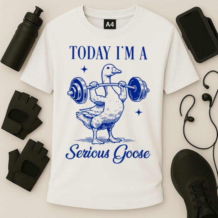 Today IM A Serious Goose Funny Lifting Weights Gym Fitness Cooling Performance Crew T-Shirt
