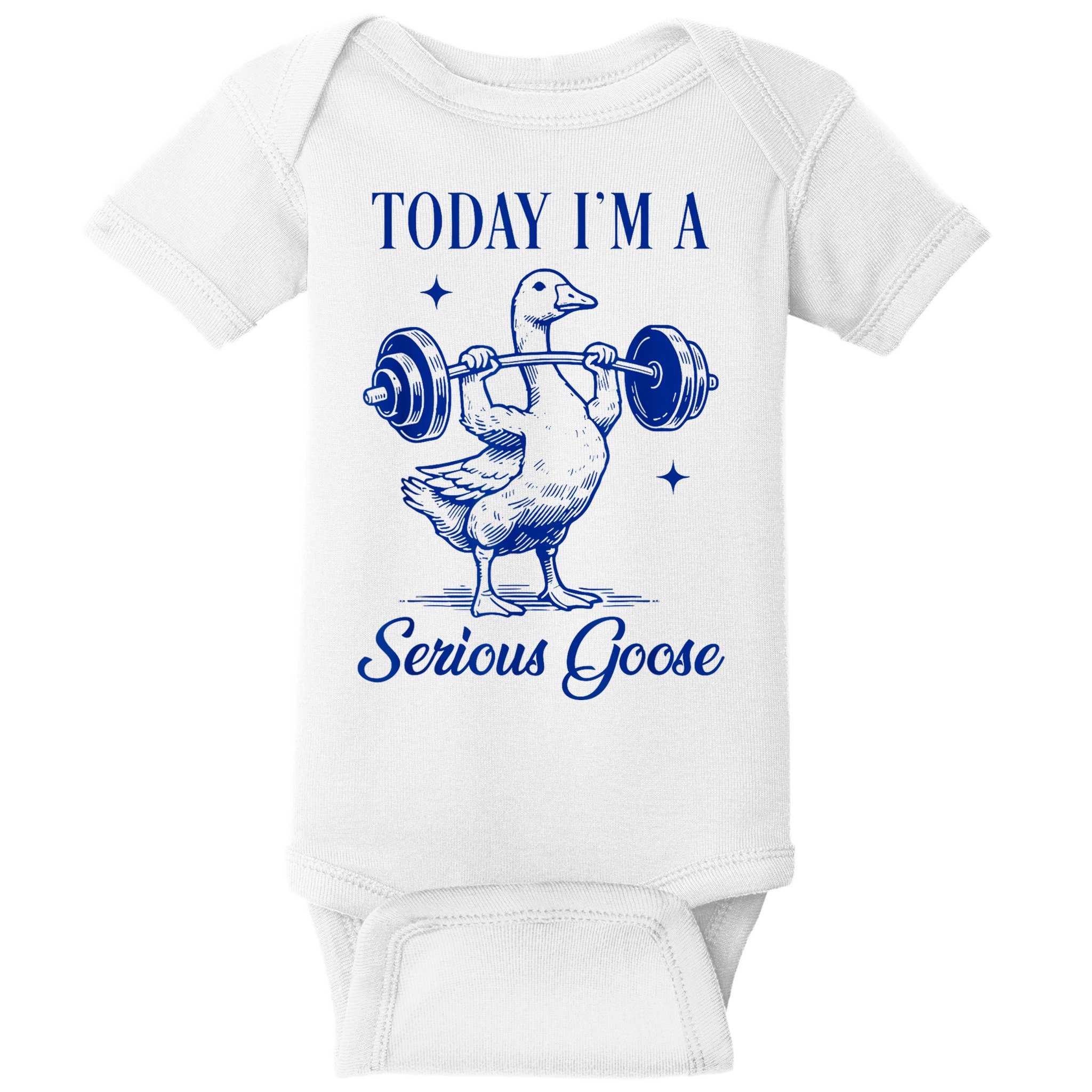 Today IM A Serious Goose Funny Lifting Weights Gym Fitness Baby Bodysuit