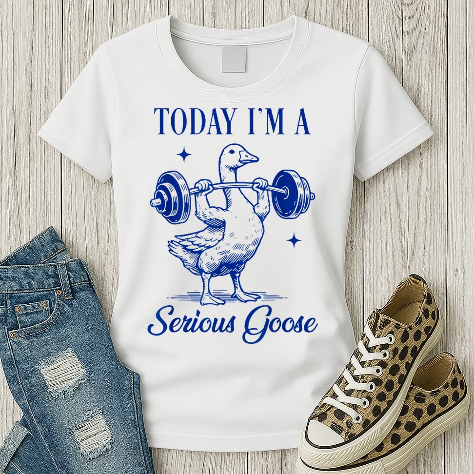 Today IM A Serious Goose Funny Lifting Weights Gym Fitness Womens T-Shirt