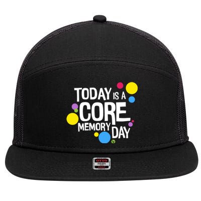 Today Is A Core Memory Day Gift And Funny Gift 7 Panel Mesh Trucker Snapback Hat