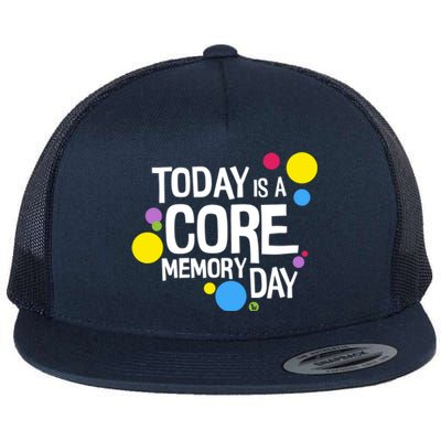 Today Is A Core Memory Day Gift And Funny Gift Flat Bill Trucker Hat