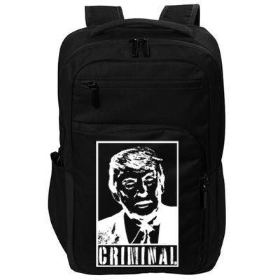 Trump Is A Criminal Anti Trump Impeach The President Gift Impact Tech Backpack