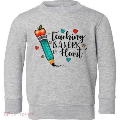 Teaching Is A Work Of Heart Cute Pencil Back To School Toddler Sweatshirt