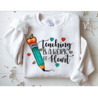 Teaching Is A Work Of Heart Cute Pencil Back To School Sweatshirt