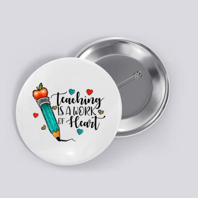 Teaching Is A Work Of Heart Cute Pencil Back To School Button