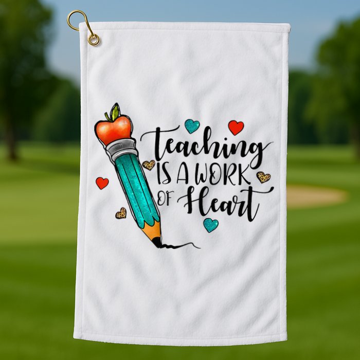 Teaching Is A Work Of Heart Cute Pencil Back To School Golf Towel