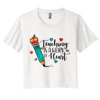 Teaching Is A Work Of Heart Cute Pencil Back To School Crop Top