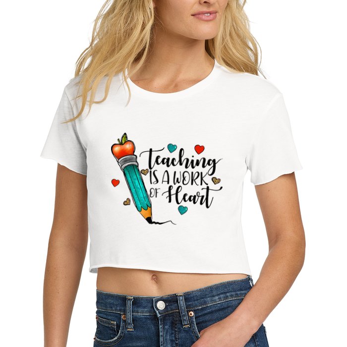 Teaching Is A Work Of Heart Cute Pencil Back To School Crop Top