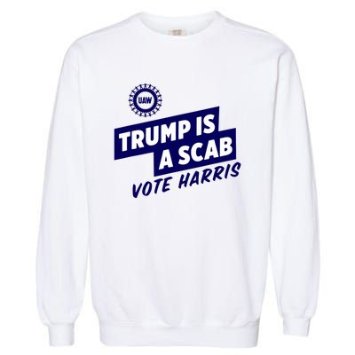 Trump Is A Scab Garment-Dyed Sweatshirt