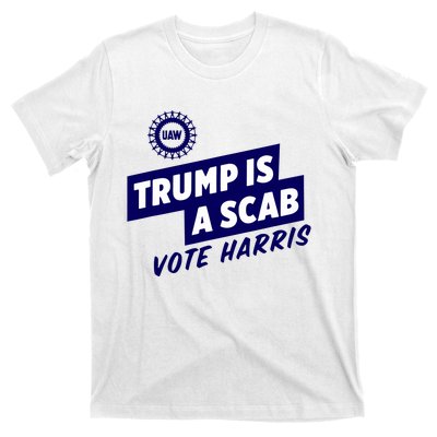 Trump Is A Scab T-Shirt