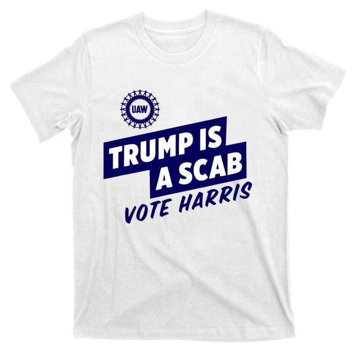 Trump Is A Scab T-Shirt