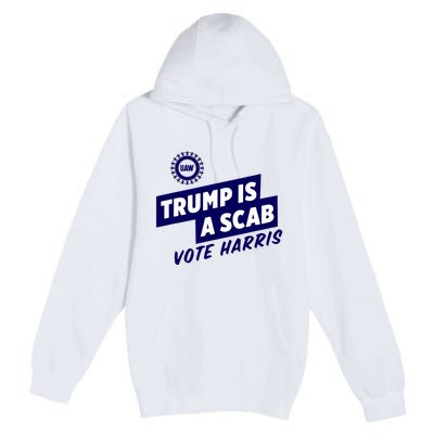 Trump Is A Scab Premium Pullover Hoodie