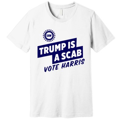 Trump Is A Scab Premium T-Shirt