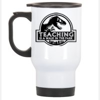 Teaching Is A Walk In Park Teachers Life MotherS Day Funny Stainless Steel Travel Mug