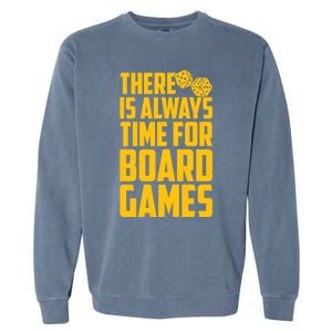 There Is Always Time For Board Games Cute Gift Garment-Dyed Sweatshirt