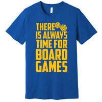 There Is Always Time For Board Games Cute Gift Premium T-Shirt