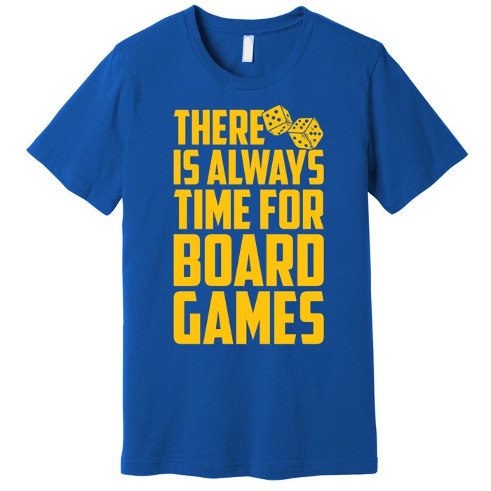 There Is Always Time For Board Games Cute Gift Premium T-Shirt