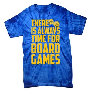 There Is Always Time For Board Games Cute Gift Tie-Dye T-Shirt