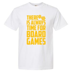 There Is Always Time For Board Games Cute Gift Garment-Dyed Heavyweight T-Shirt