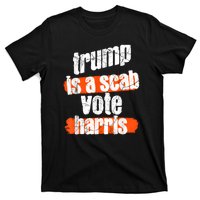 Trump Is A Scab Vote Harris 2024 Funny T-Shirt