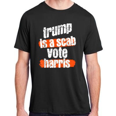 Trump Is A Scab Vote Harris 2024 Funny Adult ChromaSoft Performance T-Shirt