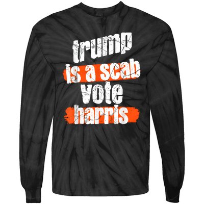 Trump Is A Scab Vote Harris 2024 Funny Tie-Dye Long Sleeve Shirt