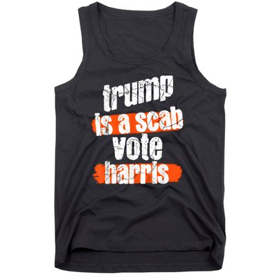 Trump Is A Scab Vote Harris 2024 Funny Tank Top