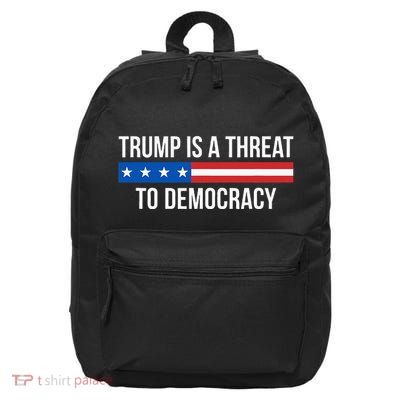 Trump Is A Threat To Democracy 16 in Basic Backpack
