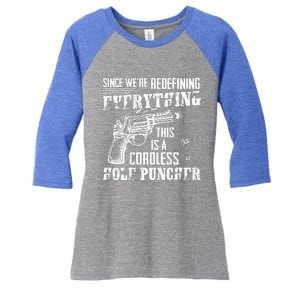 This Is A Cordless Hole Puncher Were Redefining Everything Women's Tri-Blend 3/4-Sleeve Raglan Shirt