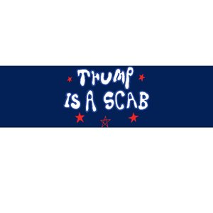 Trump Is A Scab Funny Vote Harris Uaw Ugly Style Bumper Sticker