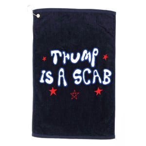 Trump Is A Scab Funny Vote Harris Uaw Ugly Style Platinum Collection Golf Towel