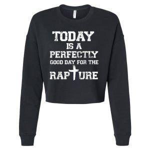 Today Is A Perfectly Good Day For The Rapture Cropped Pullover Crew