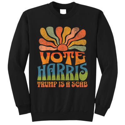 Trump Is A Scab Vote Kamala Harris 2024 Sweatshirt