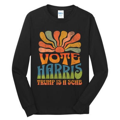 Trump Is A Scab Vote Kamala Harris 2024 Tall Long Sleeve T-Shirt