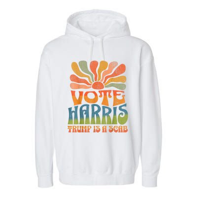 Trump Is A Scab Vote Kamala Harris 2024 Garment-Dyed Fleece Hoodie